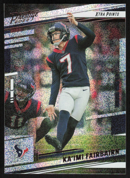 Ka'imi Fairbairn 2022 Panini Prestige Xtra Points # 121 Galaxy Houston Texans