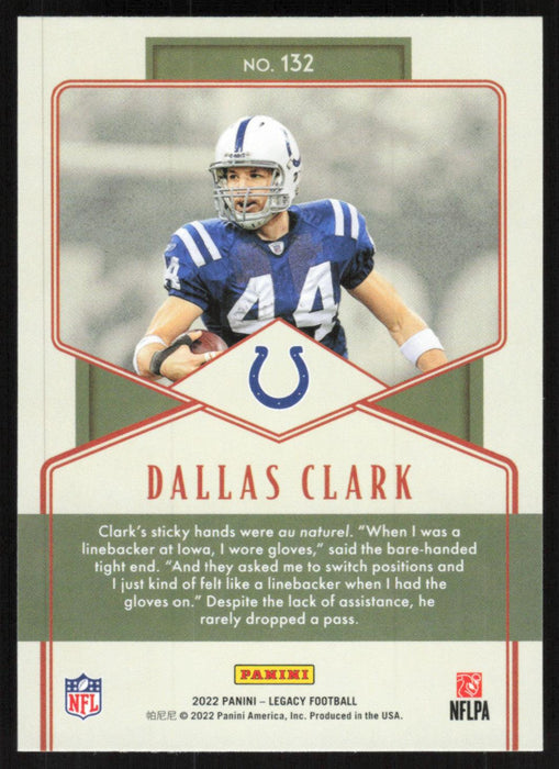 Dallas Clark 2022 Panini Legacy Legends # 132 Indianapolis Colts Base - Collectible Craze America